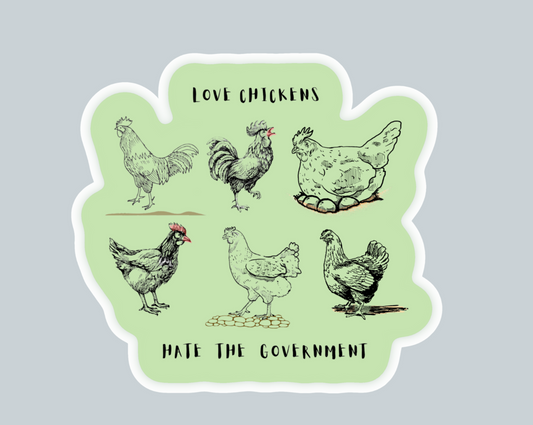 Love chickens hate the government Sticker